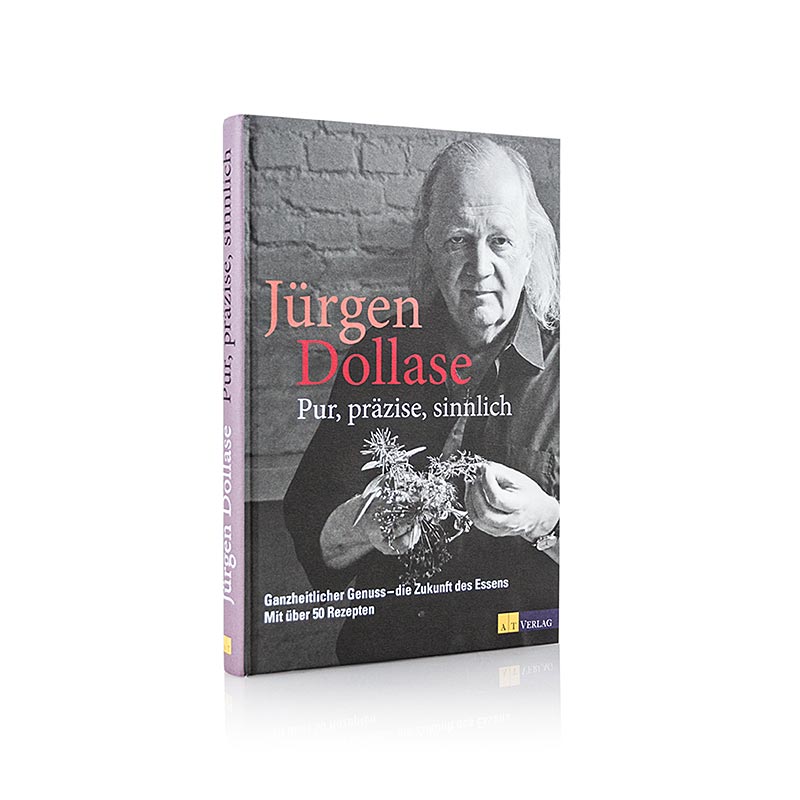 Pur, präzise, sinnlich - Ganzheitlicher Genuss, Jürgen Dollase, mit Signatur, 1 St
