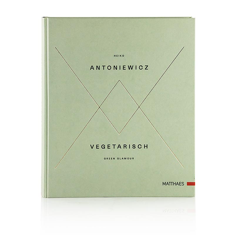 Vegetarisch - Green Glamour, Heiko Antoniewicz, Matthaes Verlag, 1 St